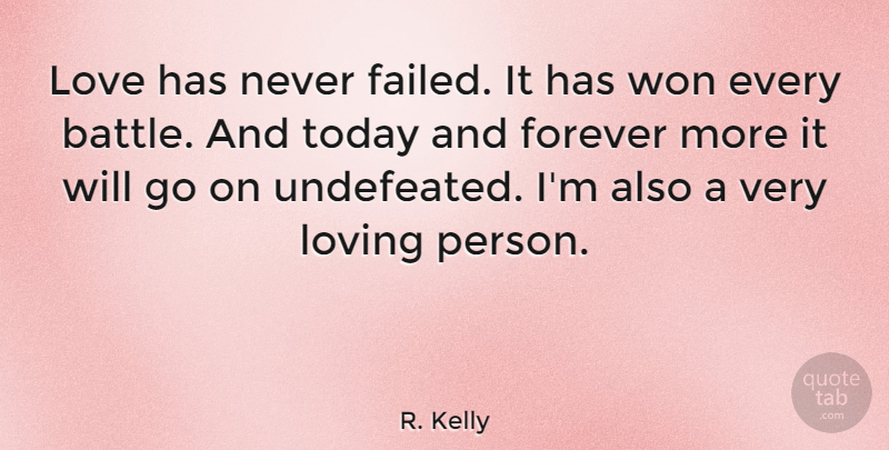 R. Kelly Quote About Forever, Love, Loving, Won: Love Has Never Failed It...