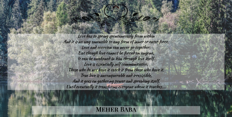 Meher Baba Quote About Spring, Love You, Love Is: Love Has To Spring Spontaneously...