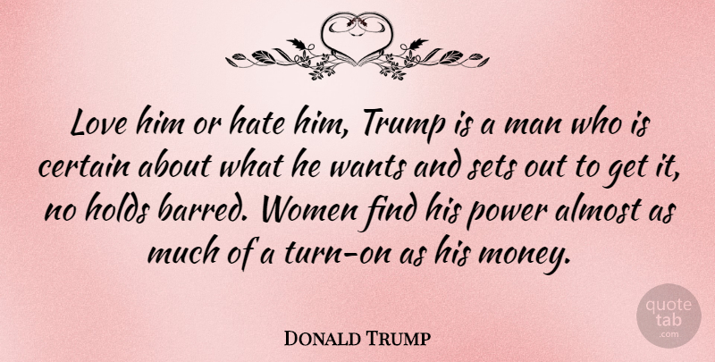 Donald Trump Quote About Hate, Power, Sisterhood: Love Him Or Hate Him...