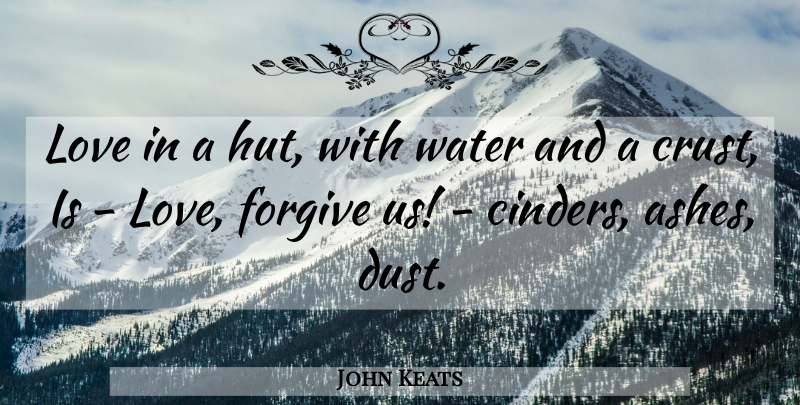 John Keats Quote About Life, Dust, Water: Love In A Hut With...