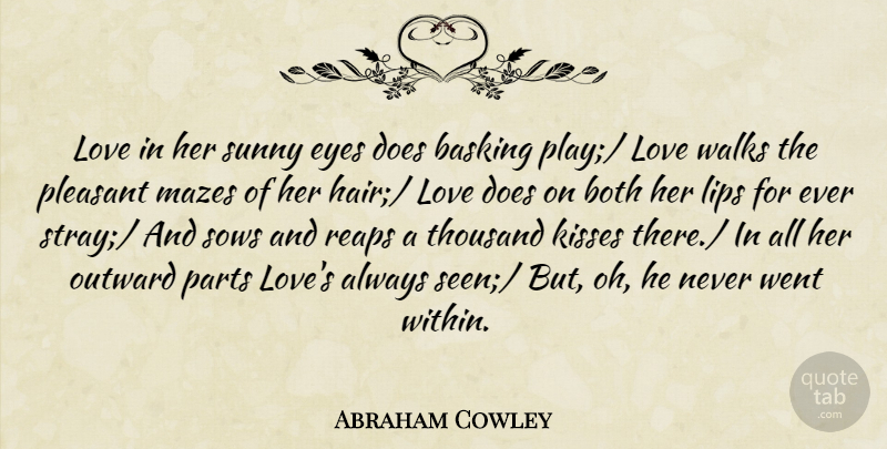 Abraham Cowley Quote About Both, Eyes, Kisses, Lips, Love: Love In Her Sunny Eyes...