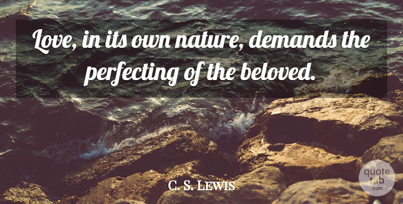 C. S. Lewis Quote About Demand, Beloved: Love In Its Own Nature...