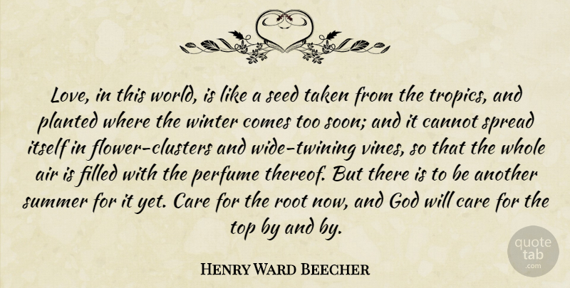 Henry Ward Beecher Quote About Love, Summer, Flower: Love In This World Is...