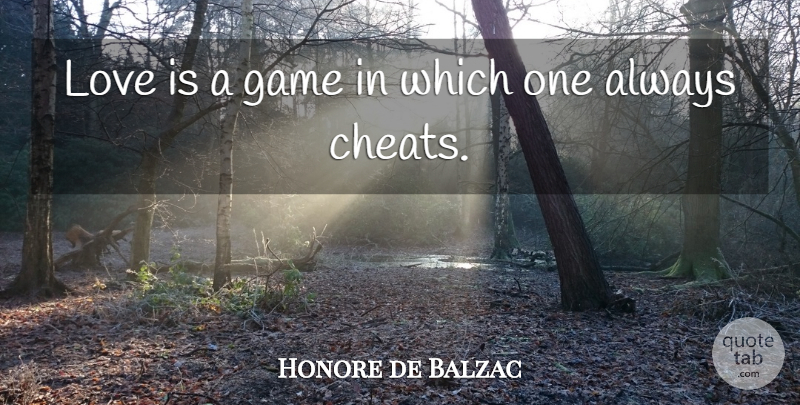 Honore de Balzac Quote About Cute Love, Cheating, Love Is: Love Is A Game In...
