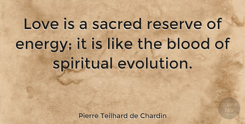 Pierre Teilhard de Chardin Quote About Love, Spiritual, Pregnancy: Love Is A Sacred Reserve...