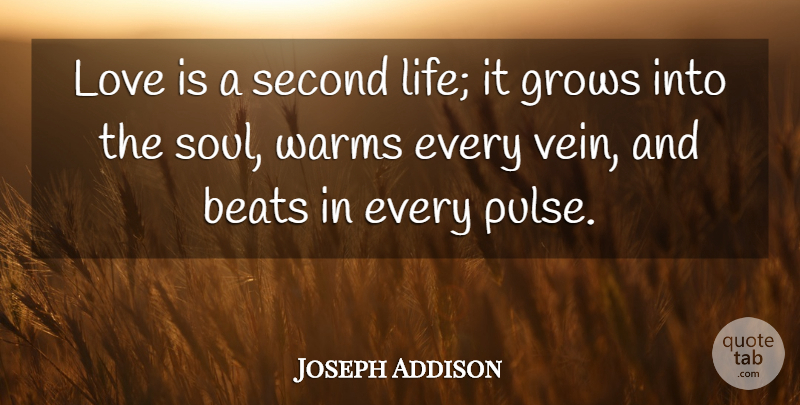 Joseph Addison Quote About Love, Soul, Veins: Love Is A Second Life...