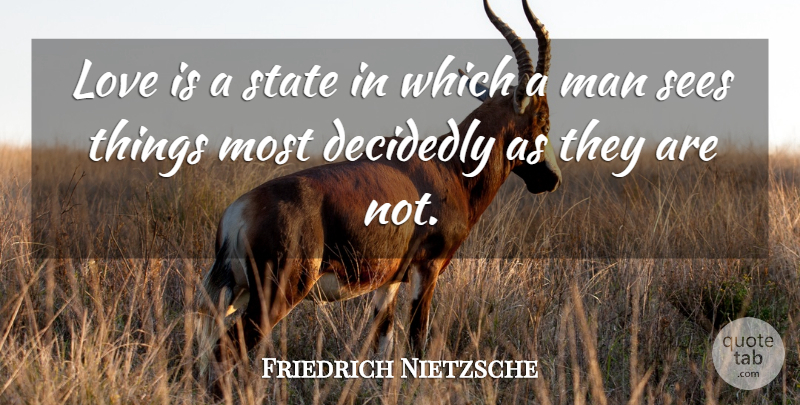 Friedrich Nietzsche Quote About Love, Broken Heart, Men: Love Is A State In...