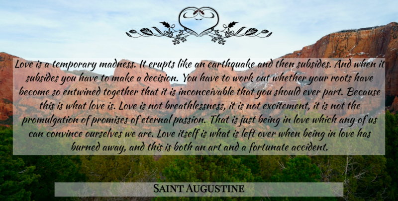 Saint Augustine Quote About Love, Art, Passion: Love Is A Temporary Madness...