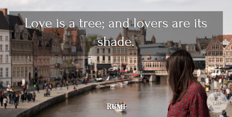 Rumi Quote About Love Is, Tree, Shade: Love Is A Tree And...