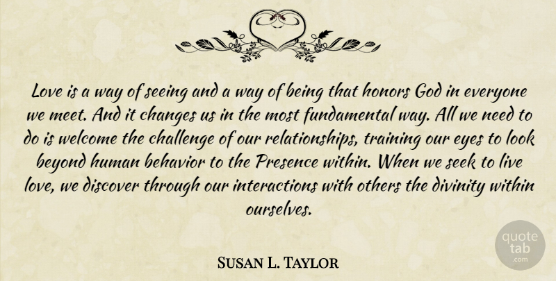 Susan L. Taylor Quote About Love, Eye, Interaction With Others: Love Is A Way Of...