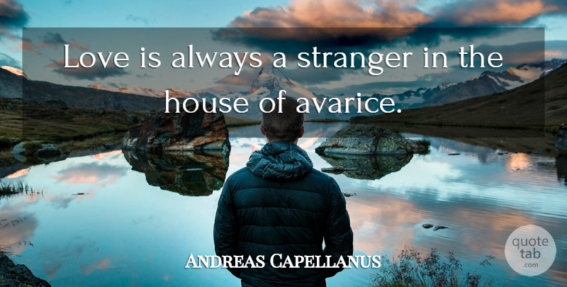 Andreas Capellanus Quote About Love: Love Is Always A Stranger...
