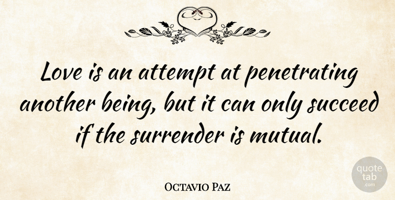 Octavio Paz Quote About Love, Success, Mutual Help: Love Is An Attempt At...