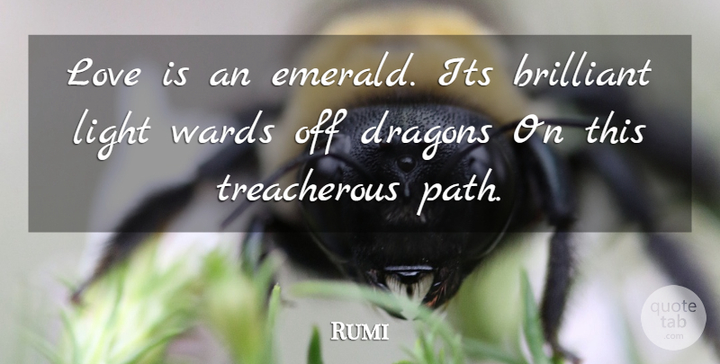 Rumi Quote About Love Is, Dragons, Light: Love Is An Emerald Its...