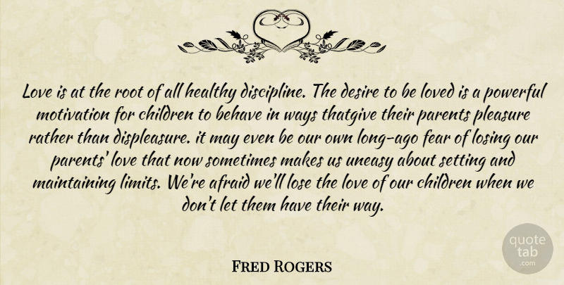 Fred Rogers Quote About Children, Motivation, Powerful: Love Is At The Root...