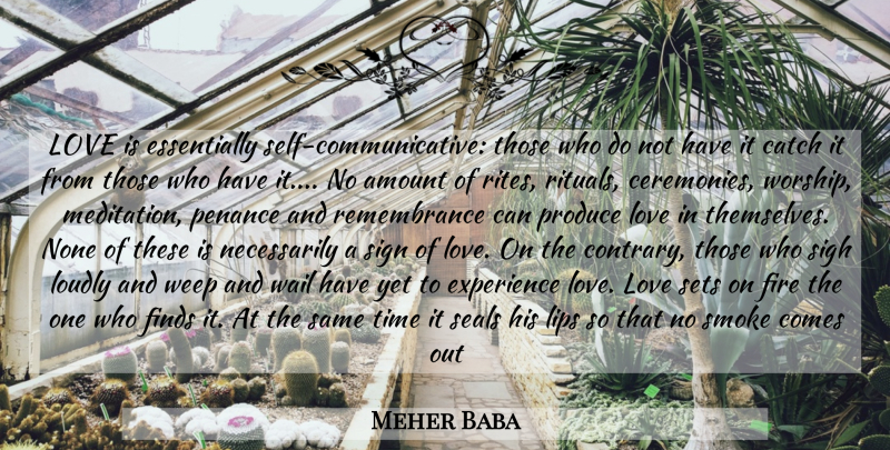 Meher Baba Quote About Love, Self, Fire: Love Is Essentially Self Communicative...