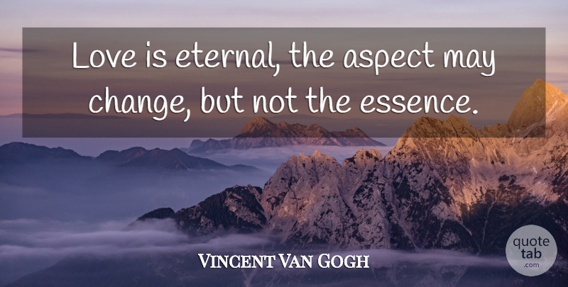 Vincent Van Gogh Quote About Love, Sympathy, Wedding Anniversary: Love Is Eternal The Aspect...
