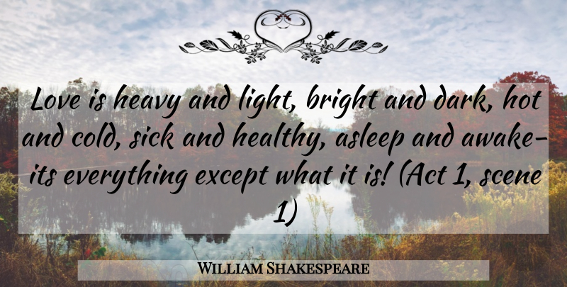 William Shakespeare Quote About Love, Dark, Light: Love Is Heavy And Light...