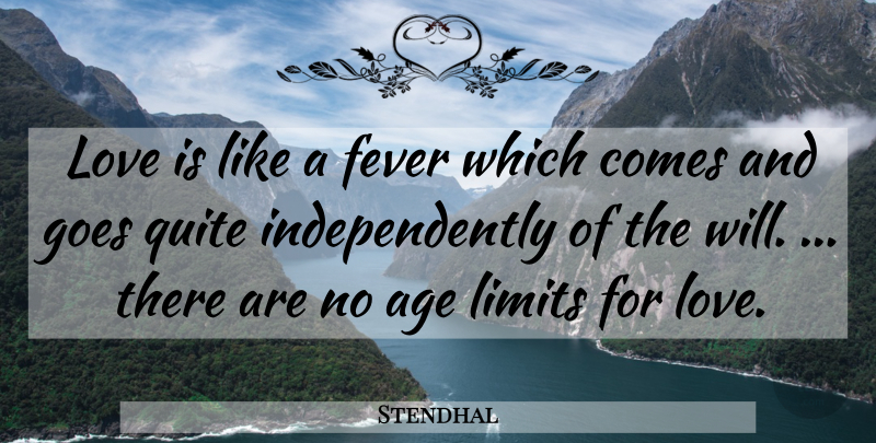 Stendhal Quote About Love, Age, Limits: Love Is Like A Fever...