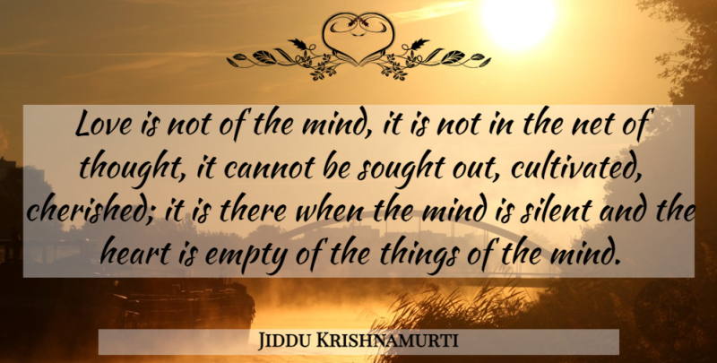 Jiddu Krishnamurti Quote About Heart, Love Is, Mind: Love Is Not Of The...