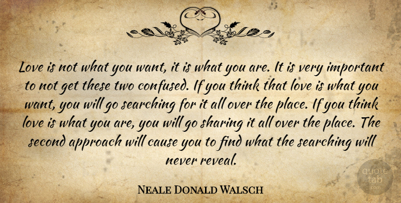 Neale Donald Walsch Quote About Confused, Love Is, Thinking: Love Is Not What You...