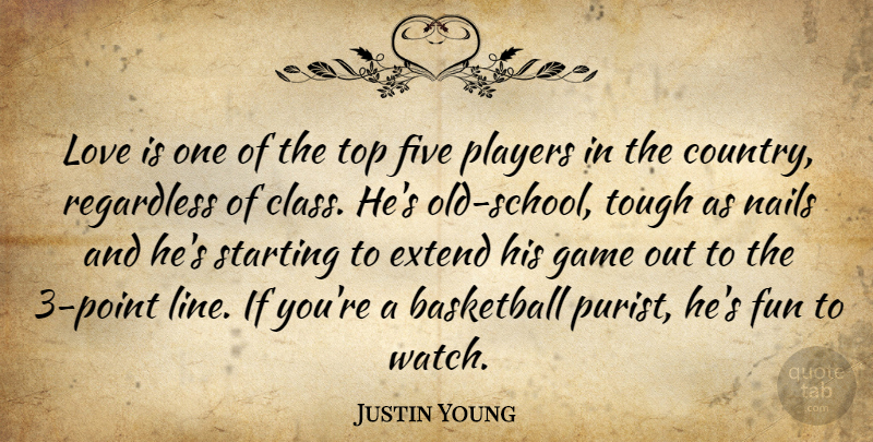 Justin Young Quote About Basketball, Extend, Five, Fun, Game: Love Is One Of The...