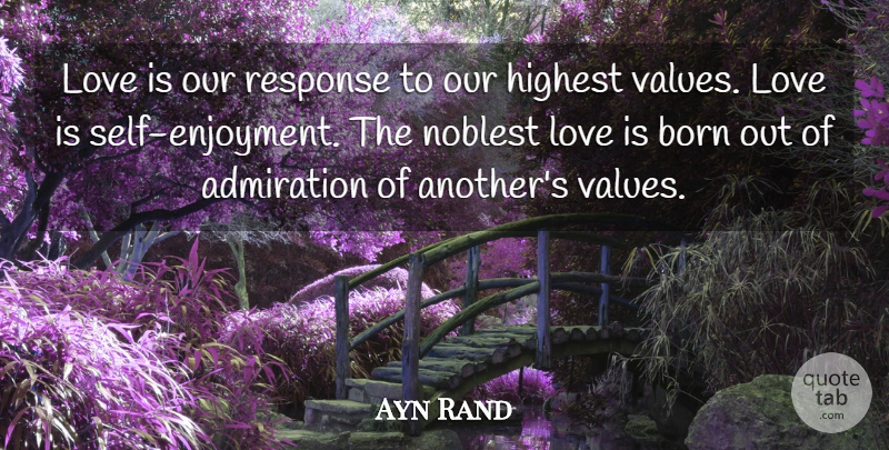 Ayn Rand Quote About Love, Self, Admiration: Love Is Our Response To...