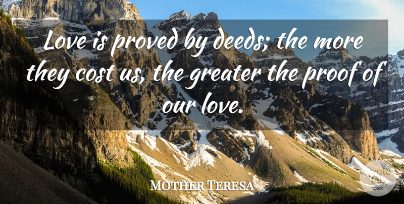 Mother Teresa Quote About Love Is, Our Love, Deeds: Love Is Proved By Deeds...