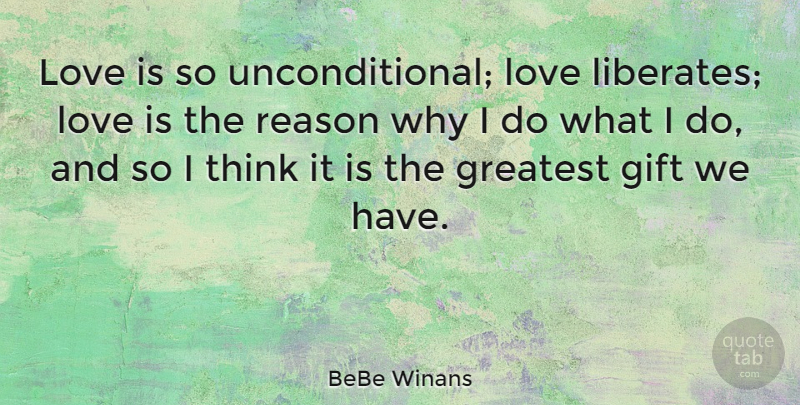 BeBe Winans Quote About Gift, Love: Love Is So Unconditional Love...
