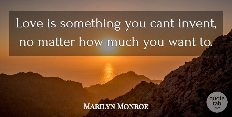 Marilyn Monroe Quote About Love Is, Matter, Want: Love Is Something You Cant...