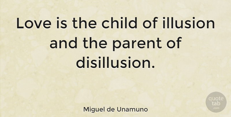 Miguel de Unamuno Quote About Love, Funny, Dream: Love Is The Child Of...