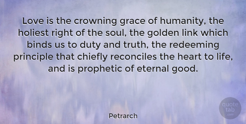 Petrarch Quote About Love, Life, Heart: Love Is The Crowning Grace...