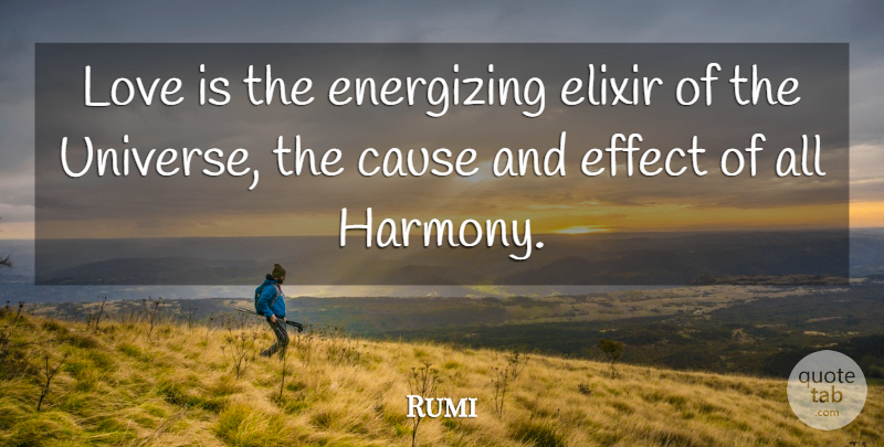 Rumi Quote About Love Is, Causes, Harmony: Love Is The Energizing Elixir...