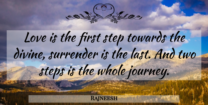Rajneesh Quote About Journey, Love Is, Two: Love Is The First Step...
