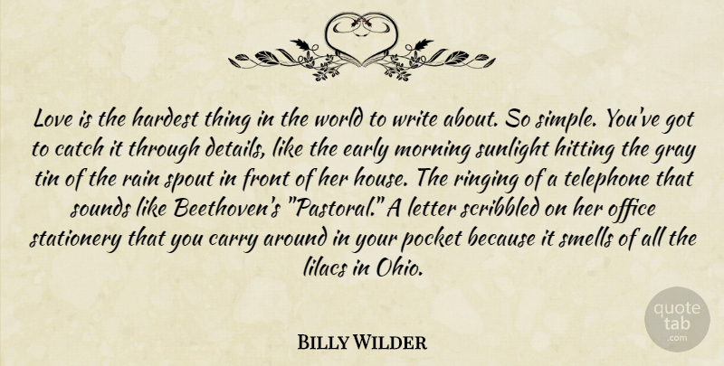 Billy Wilder Quote About Morning, Rain, Writing: Love Is The Hardest Thing...