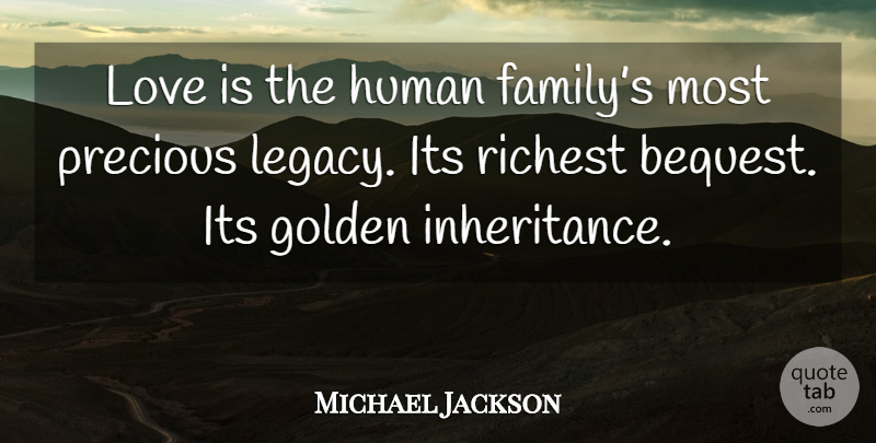 Michael Jackson Quote About Love Is, Golden, Legacy: Love Is The Human Familys...