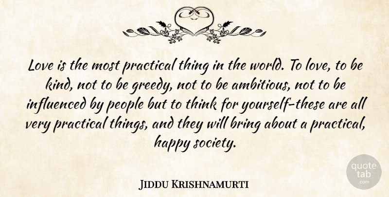Jiddu Krishnamurti Quote About Spiritual, Love Is, Thinking: Love Is The Most Practical...