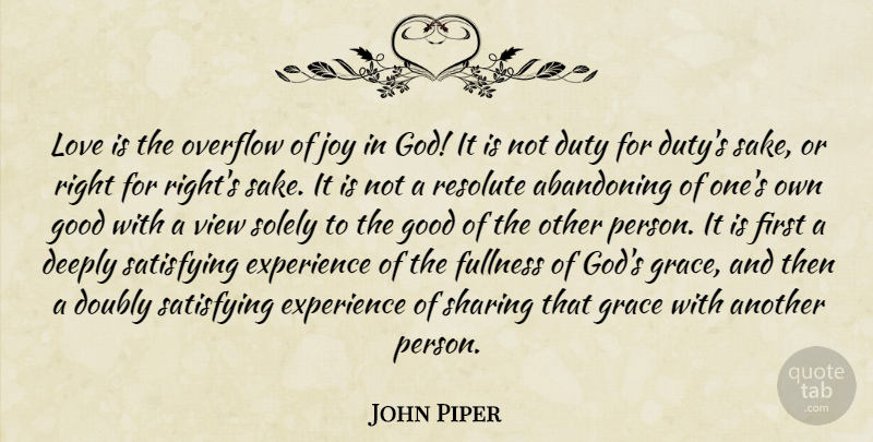 John Piper Quote About Love Is, Views, Joy: Love Is The Overflow Of...