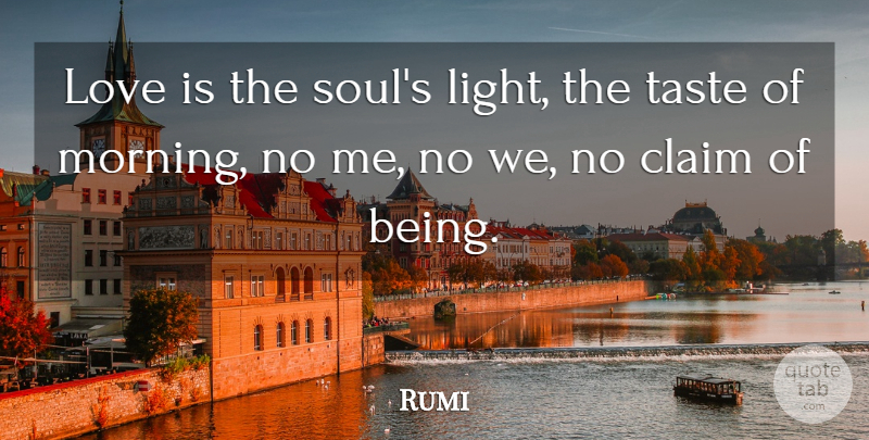 Rumi Quote About Morning, Love Is, Light: Love Is The Souls Light...