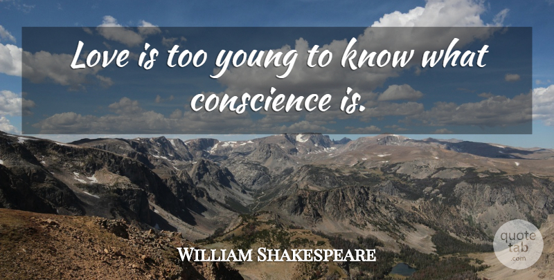 William Shakespeare Quote About Love, Young, Knows: Love Is Too Young To...