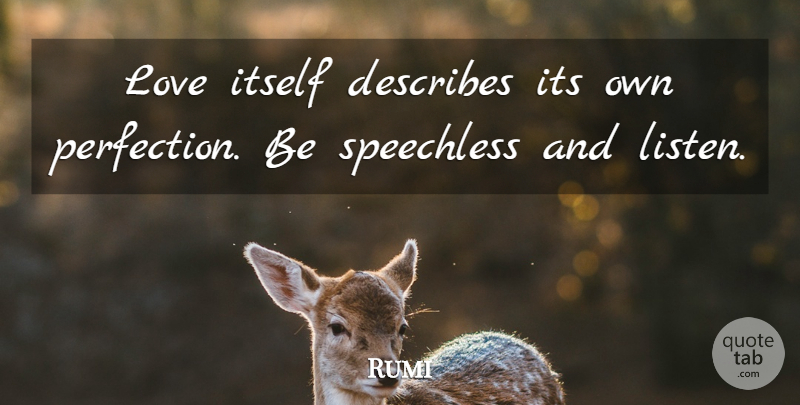 Rumi Quote About Perfection, Speechless: Love Itself Describes Its Own...