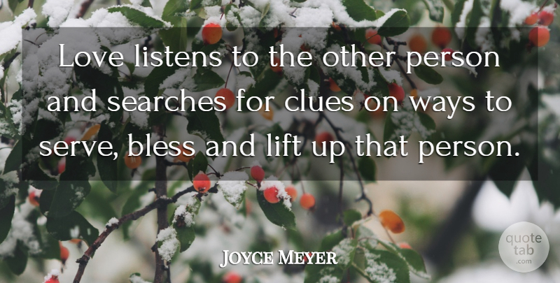 Joyce Meyer Quote About Way, Clue, Bless: Love Listens To The Other...