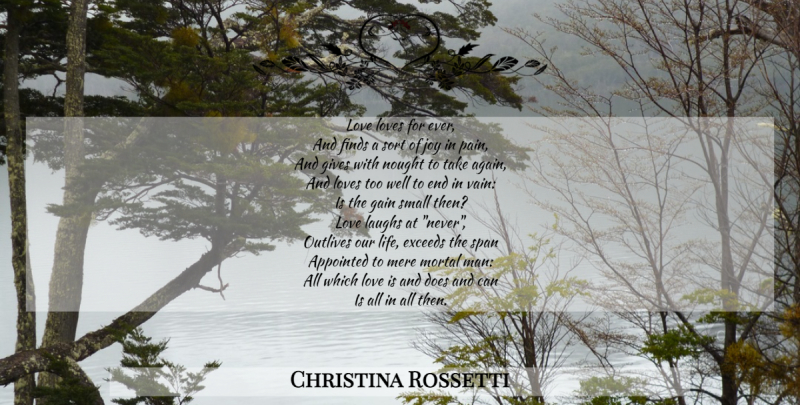 Christina Rossetti Quote About Pain, Love Is, Men: Love Loves For Ever And...