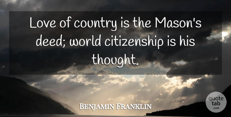 Benjamin Franklin Quote About Country, Deeds, World: Love Of Country Is The...