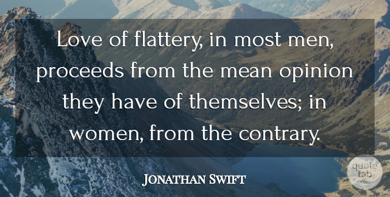 Jonathan Swift Quote About Mean, Men, Opinion: Love Of Flattery In Most...