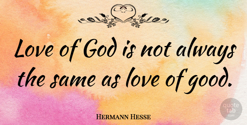 Hermann Hesse Quote About God Love, Piety: Love Of God Is Not...