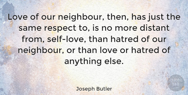 Joseph Butler Quote About Self, Hatred, Self Love: Love Of Our Neighbour Then...