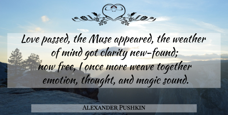 Alexander Pushkin Quote About Weather, Mind, Magic: Love Passed The Muse Appeared...