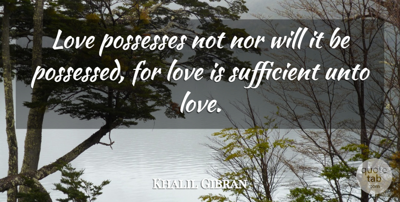 Khalil Gibran Quote About Love, Twilight Zone, Prophet: Love Possesses Not Nor Will...