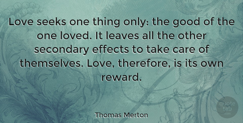 Thomas Merton Quote About Love, Valentines Day, Care: Love Seeks One Thing Only...