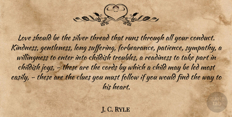 J. C. Ryle Quote About Running, Children, Kindness: Love Should Be The Silver...